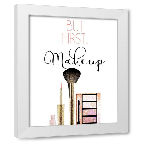 But First 1 White Modern Wood Framed Art Print by Allen, Kimberly