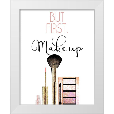 But First 1 White Modern Wood Framed Art Print by Allen, Kimberly