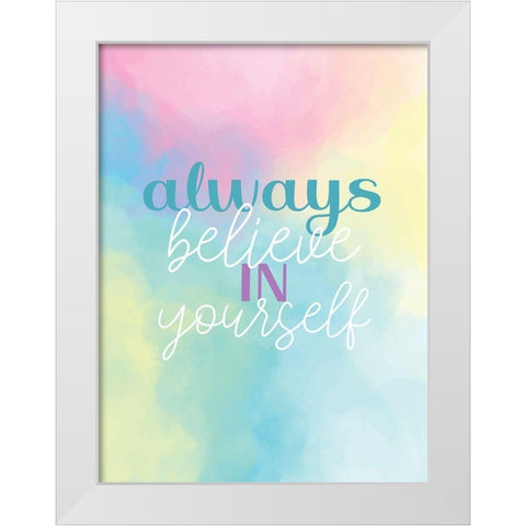 Always Believe in Yourself White Modern Wood Framed Art Print by Allen, Kimberly