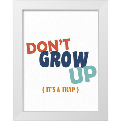 Dont Grow Up 2 White Modern Wood Framed Art Print by Allen, Kimberly