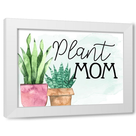 Plant Mom White Modern Wood Framed Art Print by Allen, Kimberly