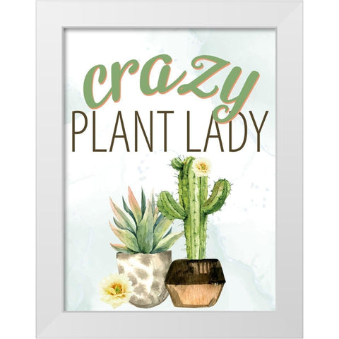 Crazy Plant Lady White Modern Wood Framed Art Print by Allen, Kimberly
