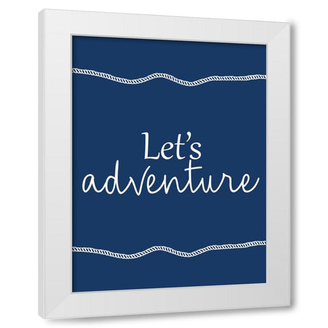 Lets Adventure White Modern Wood Framed Art Print by Allen, Kimberly
