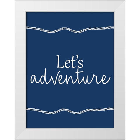 Lets Adventure White Modern Wood Framed Art Print by Allen, Kimberly
