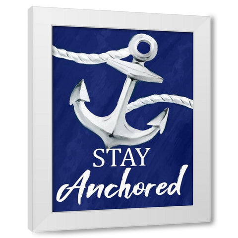 Stay Anchored White Modern Wood Framed Art Print by Allen, Kimberly