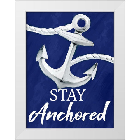 Stay Anchored White Modern Wood Framed Art Print by Allen, Kimberly