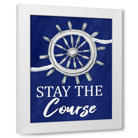 Stay the Course White Modern Wood Framed Art Print by Allen, Kimberly