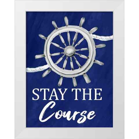 Stay the Course White Modern Wood Framed Art Print by Allen, Kimberly