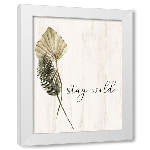 Stay Wild White Modern Wood Framed Art Print by Allen, Kimberly