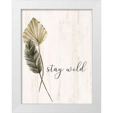 Stay Wild White Modern Wood Framed Art Print by Allen, Kimberly