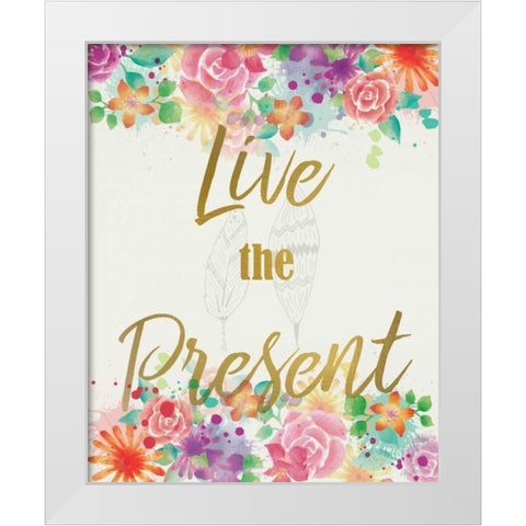 Live The Present White Modern Wood Framed Art Print by Allen, Kimberly