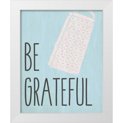 Be Grateful White Modern Wood Framed Art Print by Allen, Kimberly