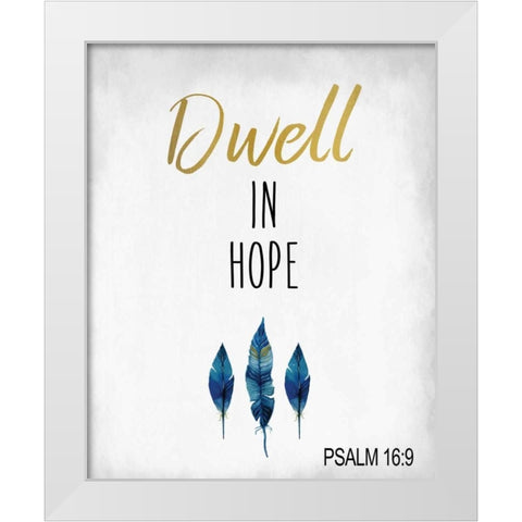Dwell in Hope White Modern Wood Framed Art Print by Allen, Kimberly