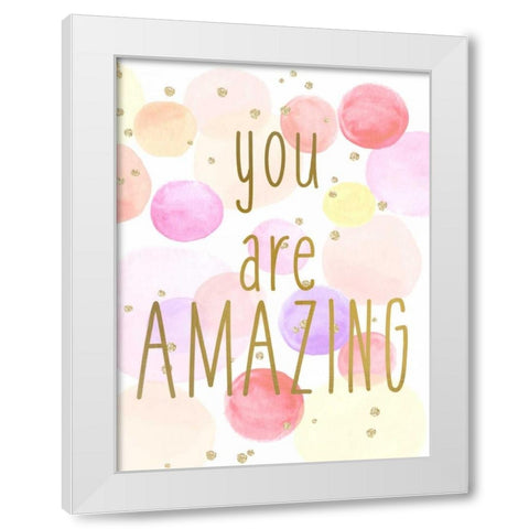 You are Amazing Color White Modern Wood Framed Art Print by Allen, Kimberly