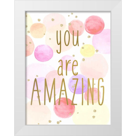 You are Amazing Color White Modern Wood Framed Art Print by Allen, Kimberly