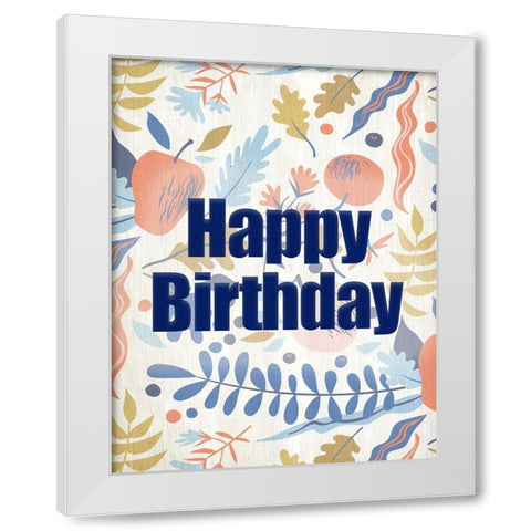 Happy Birthday Fruit White Modern Wood Framed Art Print by Kimberly, Allen