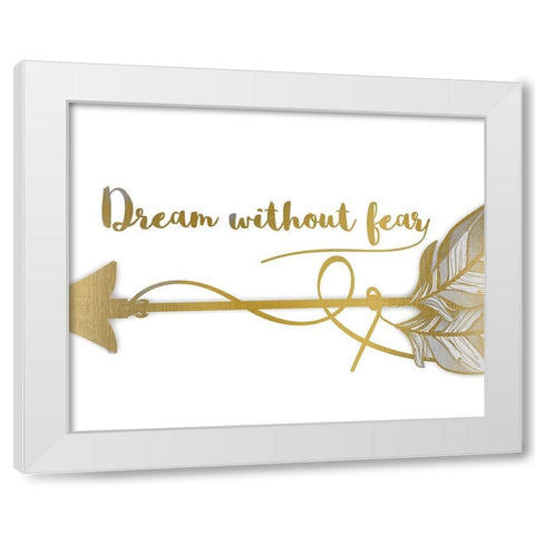 Dream Without Fear White Modern Wood Framed Art Print by Kimberly, Allen