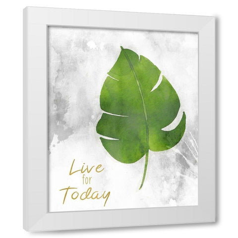 Live for Today White Modern Wood Framed Art Print by Kimberly, Allen