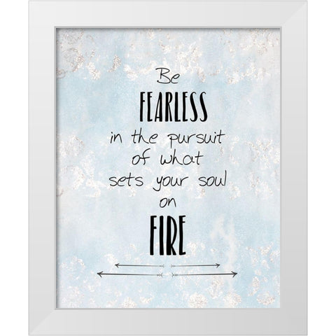 Be Fearless White Modern Wood Framed Art Print by Kimberly, Allen