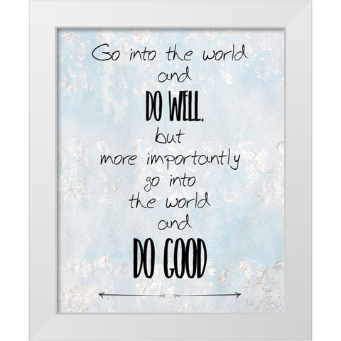 Do Good White Modern Wood Framed Art Print by Kimberly, Allen