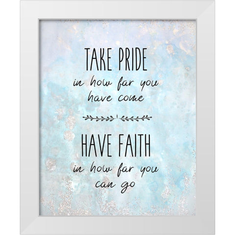 Take Pride White Modern Wood Framed Art Print by Kimberly, Allen