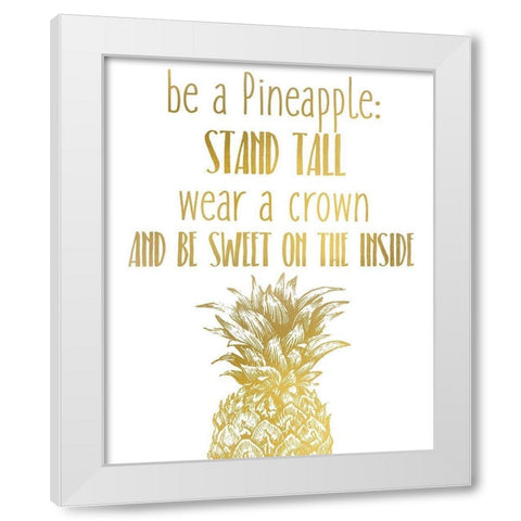 Be a Pineapple White Modern Wood Framed Art Print by Kimberly, Allen