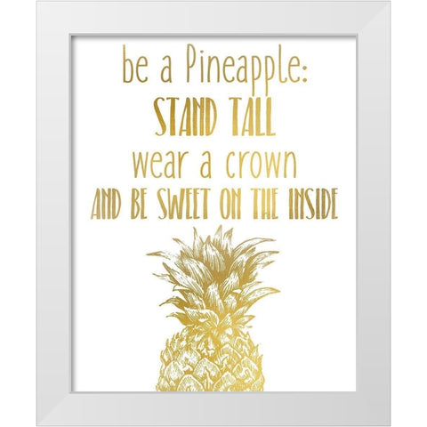 Be a Pineapple White Modern Wood Framed Art Print by Kimberly, Allen