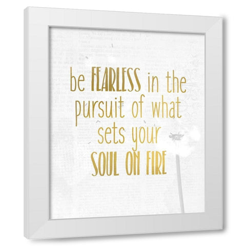 Be Fearless White Modern Wood Framed Art Print by Kimberly, Allen