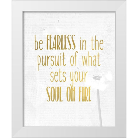 Be Fearless White Modern Wood Framed Art Print by Kimberly, Allen