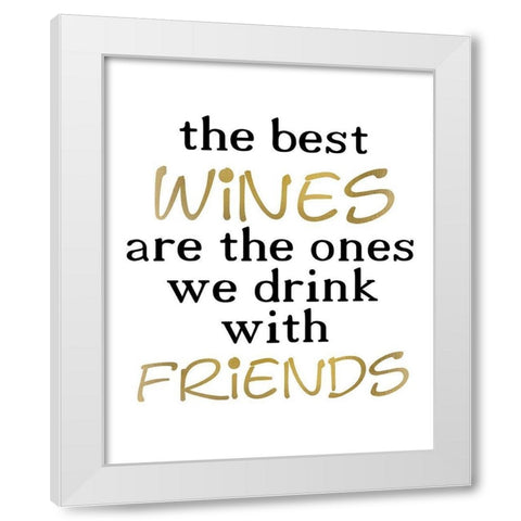 The Best Wines White Modern Wood Framed Art Print by Kimberly, Allen
