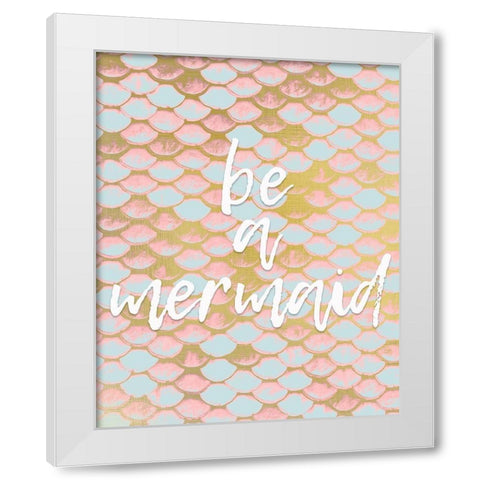 Be a Mermaid 1 v2 White Modern Wood Framed Art Print by Kimberly, Allen