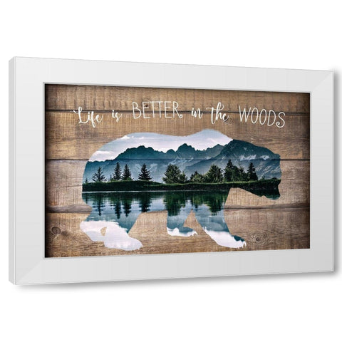 Life is better in the Woods White Modern Wood Framed Art Print by Kimberly, Allen