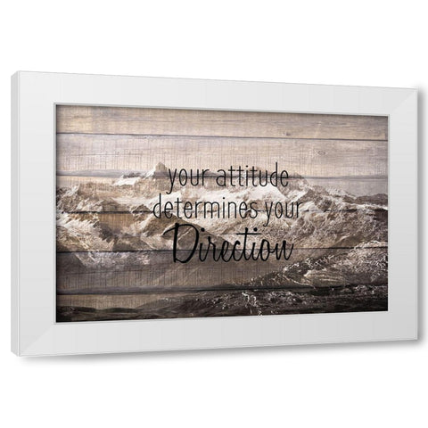 Your Attitude White Modern Wood Framed Art Print by Kimberly, Allen