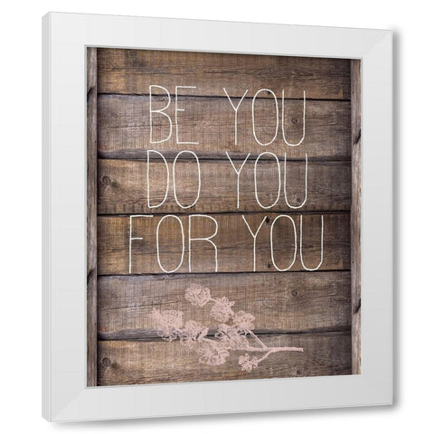 Be You White Modern Wood Framed Art Print by Kimberly, Allen