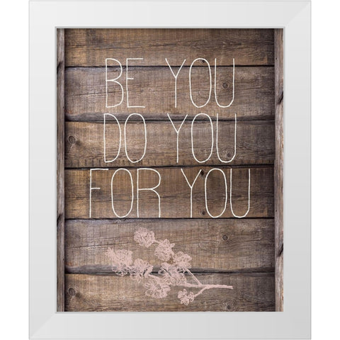 Be You White Modern Wood Framed Art Print by Kimberly, Allen