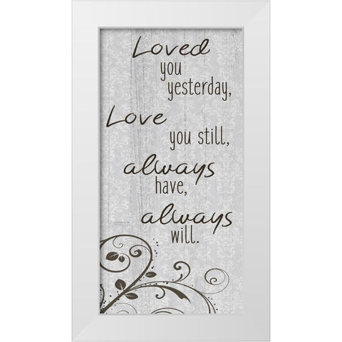 Loved you Yesterday White Modern Wood Framed Art Print by Kimberly, Allen