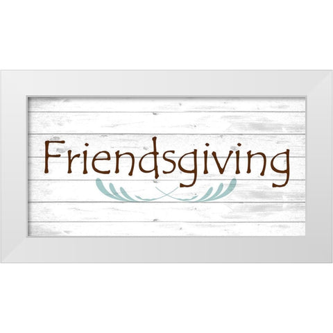 Friendsgiving White Modern Wood Framed Art Print by Kimberly, Allen
