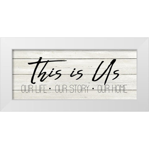 This Is Us White Modern Wood Framed Art Print by Kimberly, Allen
