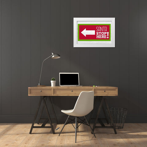 Santa Stop Here White Modern Wood Framed Art Print by Kimberly, Allen