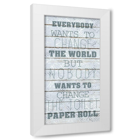 Change the Roll White Modern Wood Framed Art Print by Kimberly, Allen