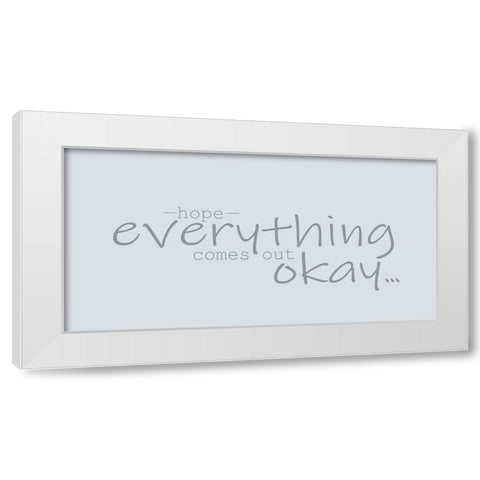 Hope Everything White Modern Wood Framed Art Print by Kimberly, Allen