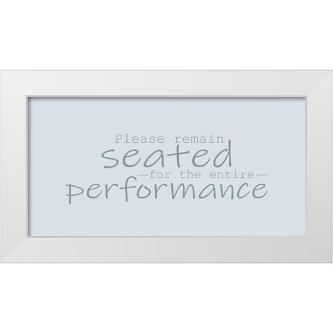 Please Remain Seated White Modern Wood Framed Art Print by Kimberly, Allen