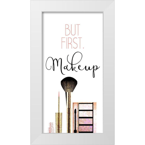 But First 1 White Modern Wood Framed Art Print by Kimberly, Allen