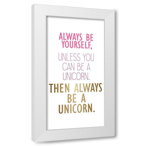 Be a Unicorn B White Modern Wood Framed Art Print by Kimberly, Allen