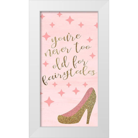 Youre Never Too Old White Modern Wood Framed Art Print by Kimberly, Allen