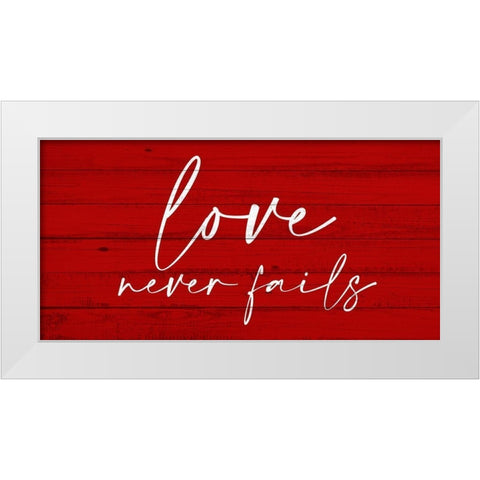 Love Never Fails White Modern Wood Framed Art Print by Allen, Kimberly