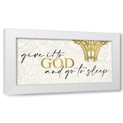 Give it to God White Modern Wood Framed Art Print by Allen, Kimberly