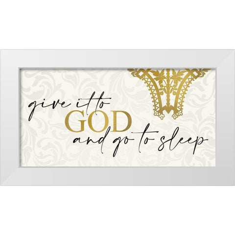 Give it to God White Modern Wood Framed Art Print by Allen, Kimberly