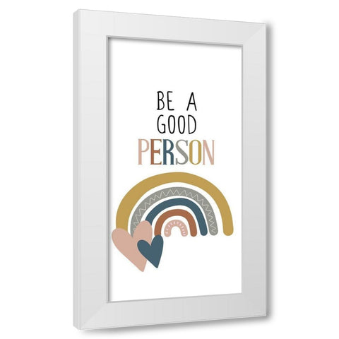 Be a Good Person v2 White Modern Wood Framed Art Print by Allen, Kimberly