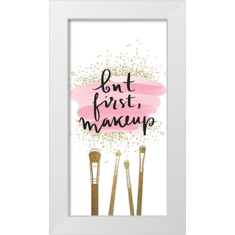 But First 1 White Modern Wood Framed Art Print by Allen, Kimberly
